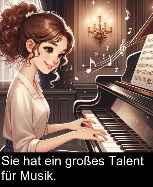 Talent: Sie hat ein großes Talent für Musik.