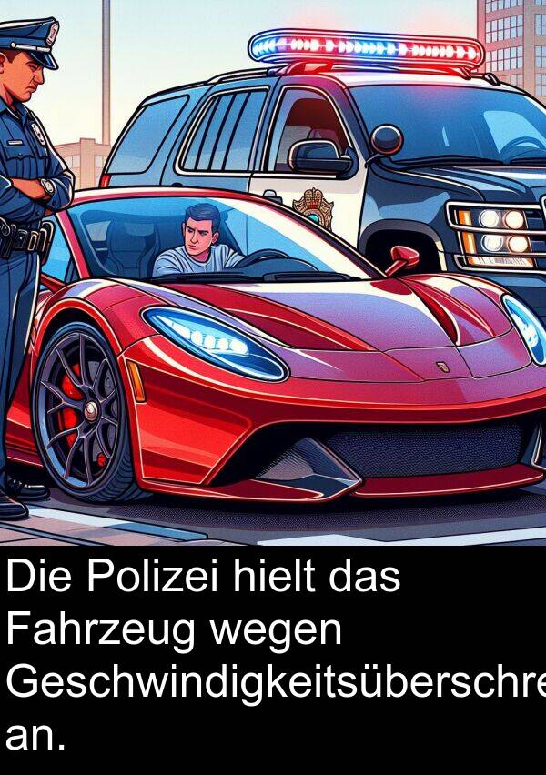 Fahrzeug: Die Polizei hielt das Fahrzeug wegen Geschwindigkeitsüberschreitung an.