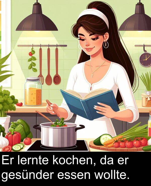 gesünder: Er lernte kochen, da er gesünder essen wollte.