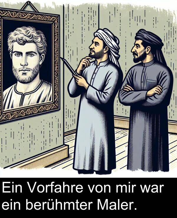 war: Ein Vorfahre von mir war ein berühmter Maler.