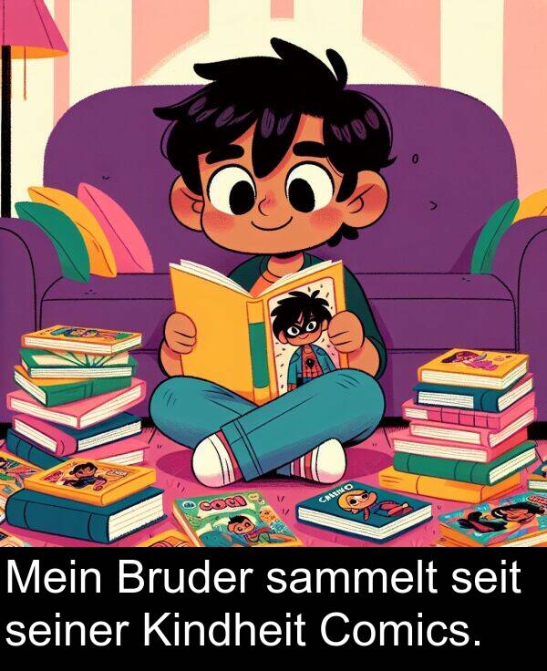 sammelt: Mein Bruder sammelt seit seiner Kindheit Comics.