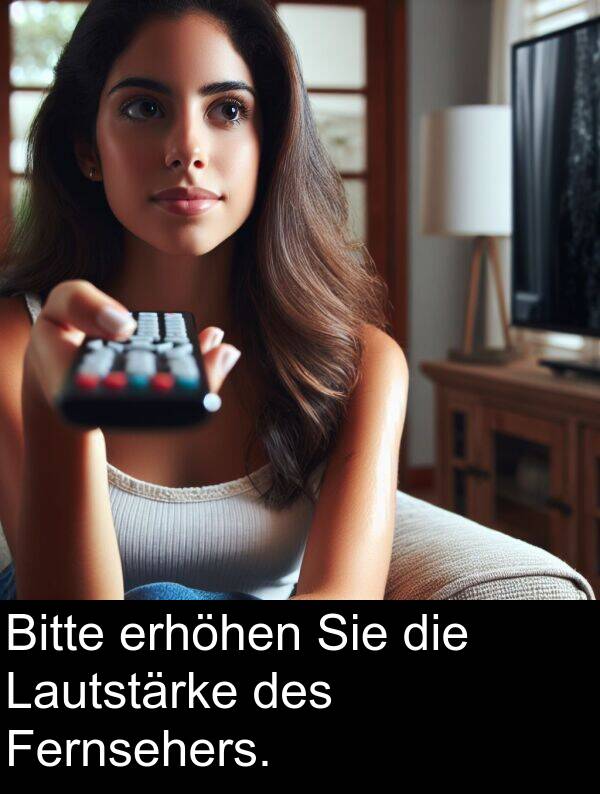 Fernsehers: Bitte erhöhen Sie die Lautstärke des Fernsehers.