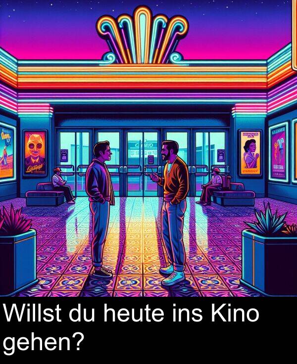 Willst: Willst du heute ins Kino gehen?