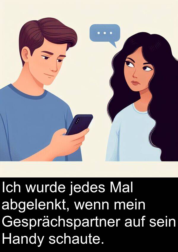 Handy: Ich wurde jedes Mal abgelenkt, wenn mein Gesprächspartner auf sein Handy schaute.