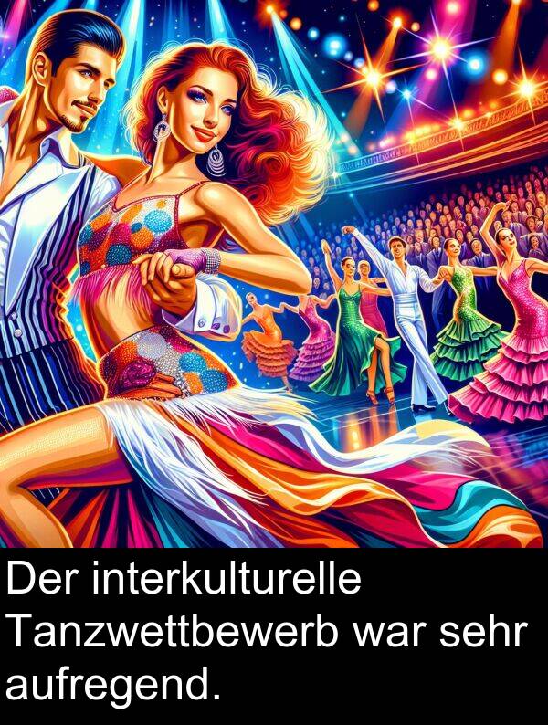 Tanzwettbewerb: Der interkulturelle Tanzwettbewerb war sehr aufregend.