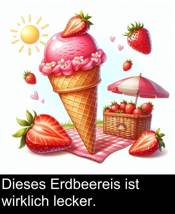 Dieses: Dieses Erdbeereis ist wirklich lecker.