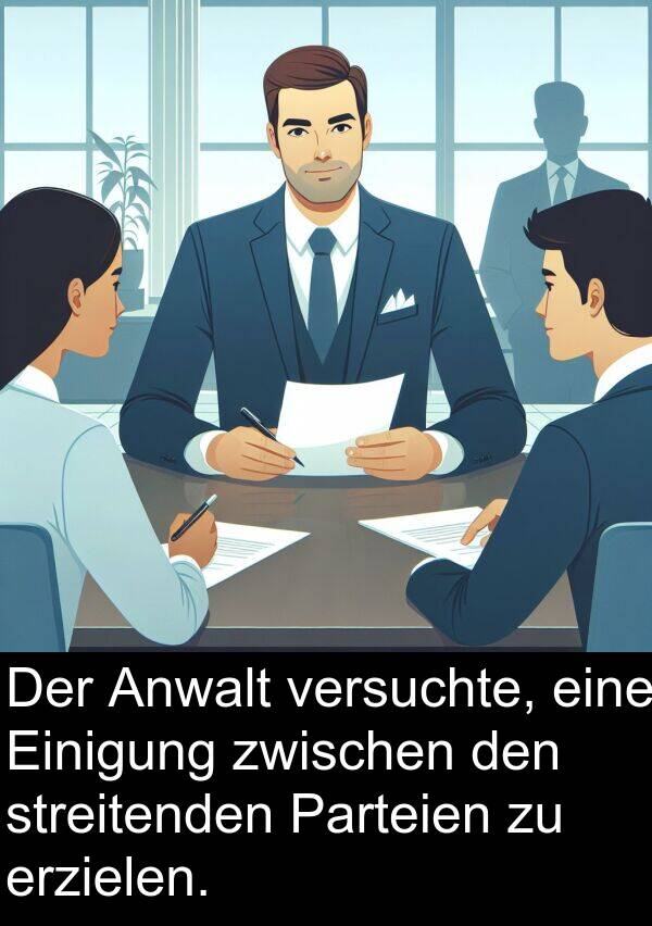 Anwalt: Der Anwalt versuchte, eine Einigung zwischen den streitenden Parteien zu erzielen.