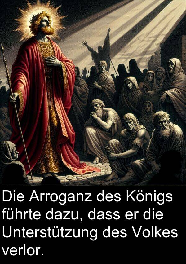 dazu: Die Arroganz des Königs führte dazu, dass er die Unterstützung des Volkes verlor.