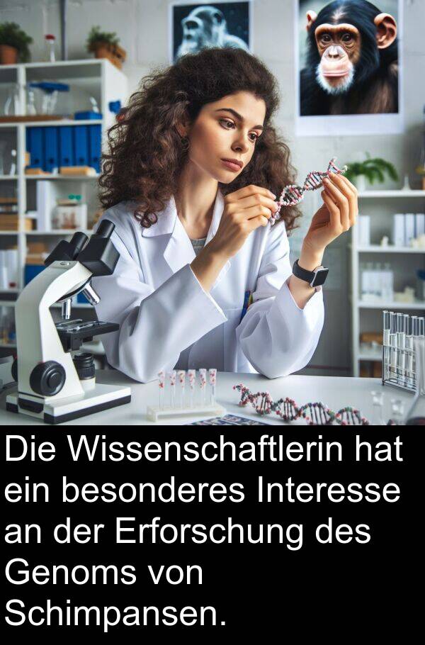 Wissenschaftlerin: Die Wissenschaftlerin hat ein besonderes Interesse an der Erforschung des Genoms von Schimpansen.