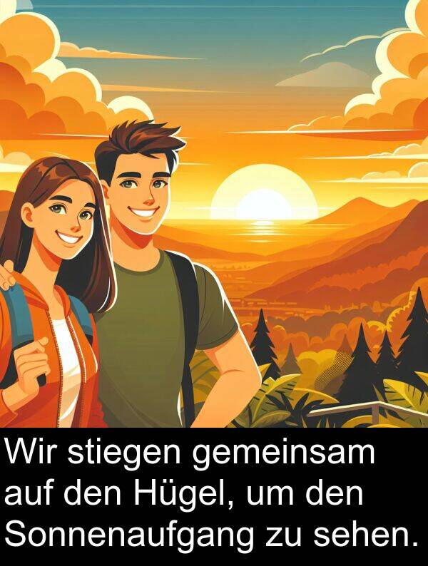 Hügel: Wir stiegen gemeinsam auf den Hügel, um den Sonnenaufgang zu sehen.