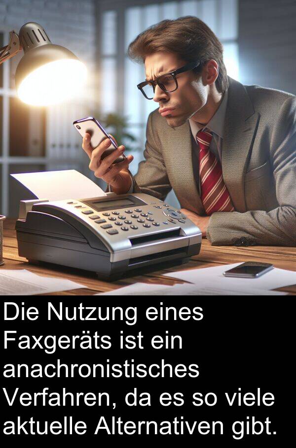 Faxgeräts: Die Nutzung eines Faxgeräts ist ein anachronistisches Verfahren, da es so viele aktuelle Alternativen gibt.