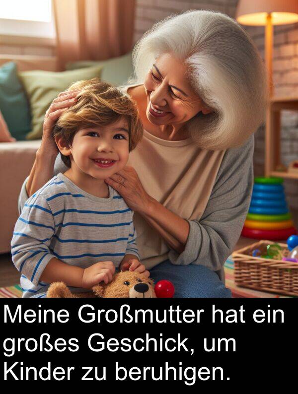 beruhigen: Meine Großmutter hat ein großes Geschick, um Kinder zu beruhigen.