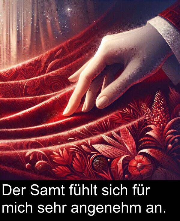 Samt: Der Samt fühlt sich für mich sehr angenehm an.