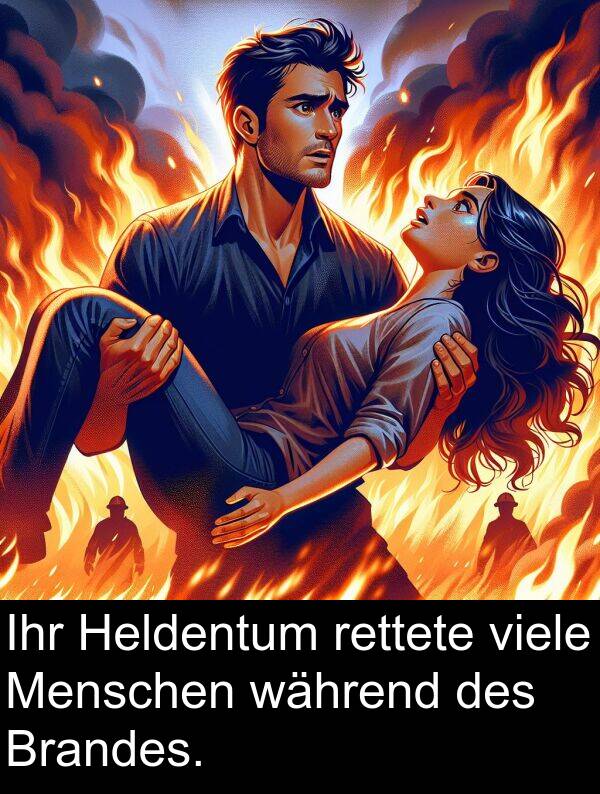 während: Ihr Heldentum rettete viele Menschen während des Brandes.