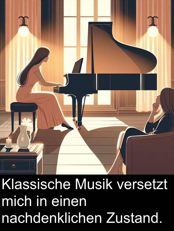 mich: Klassische Musik versetzt mich in einen nachdenklichen Zustand.