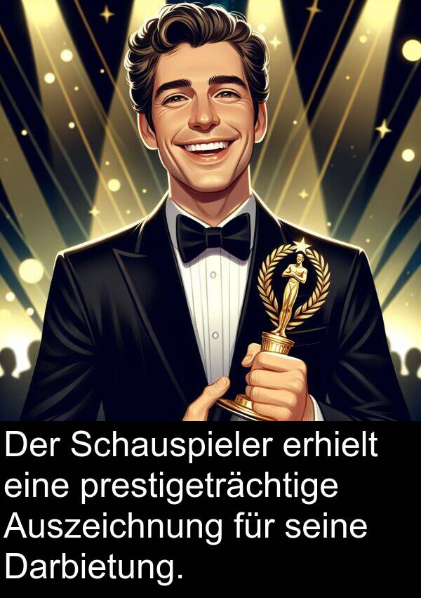 Darbietung: Der Schauspieler erhielt eine prestigeträchtige Auszeichnung für seine Darbietung.
