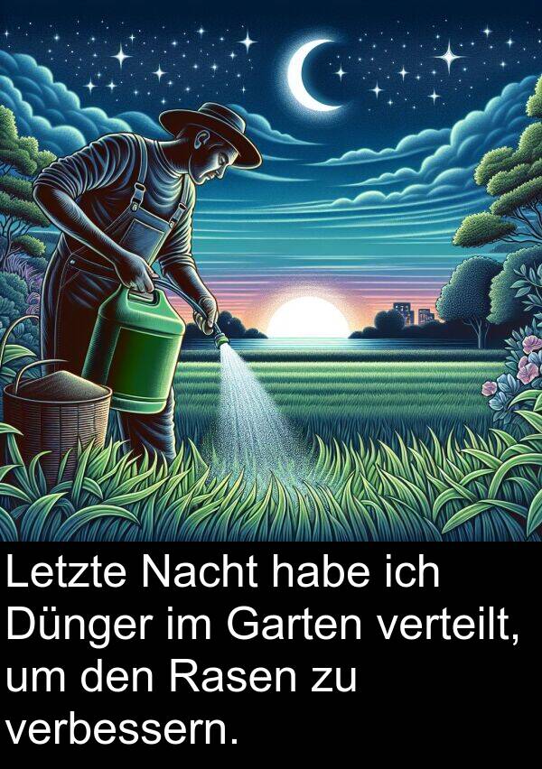 verbessern: Letzte Nacht habe ich Dünger im Garten verteilt, um den Rasen zu verbessern.