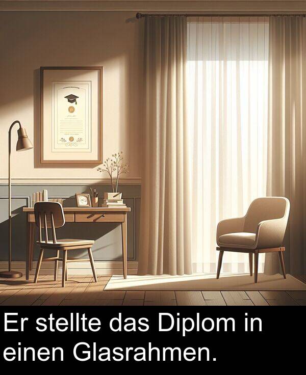 das: Er stellte das Diplom in einen Glasrahmen.