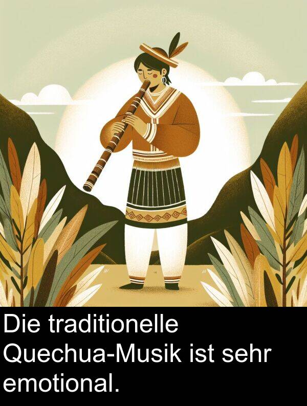 traditionelle: Die traditionelle Quechua-Musik ist sehr emotional.