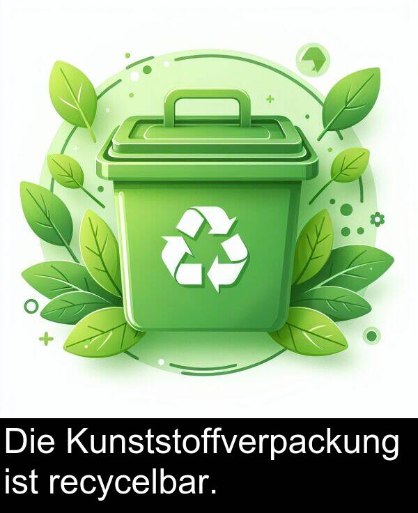 recycelbar: Die Kunststoffverpackung ist recycelbar.