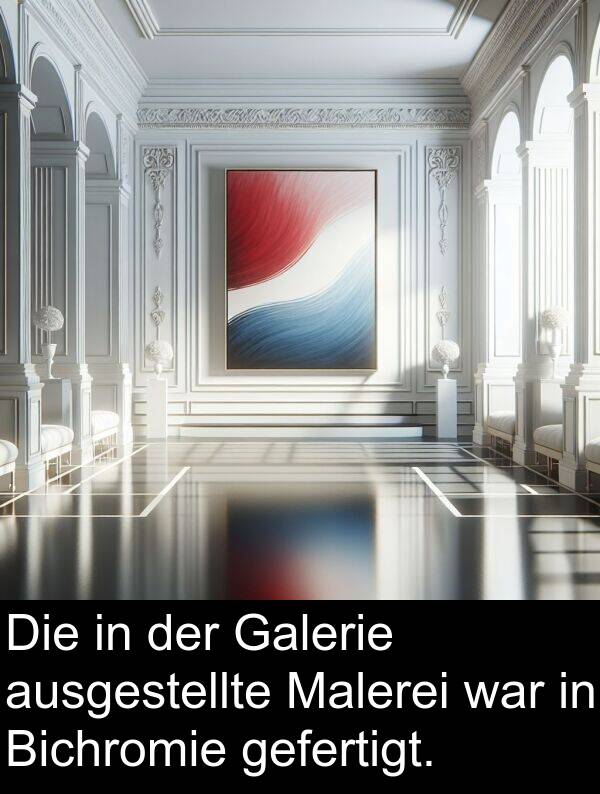 Galerie: Die in der Galerie ausgestellte Malerei war in Bichromie gefertigt.