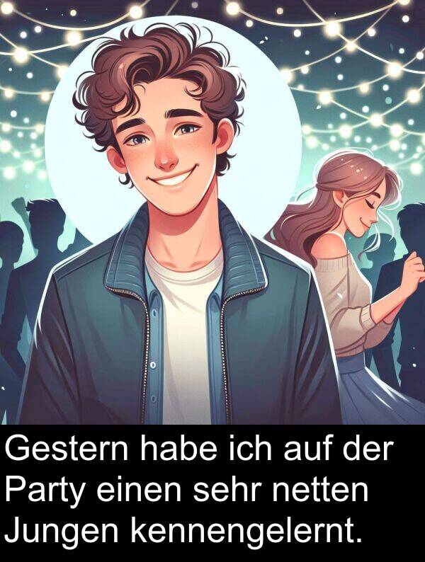 Jungen: Gestern habe ich auf der Party einen sehr netten Jungen kennengelernt.