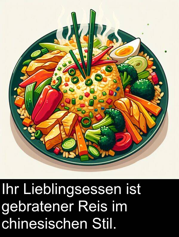 Ihr: Ihr Lieblingsessen ist gebratener Reis im chinesischen Stil.