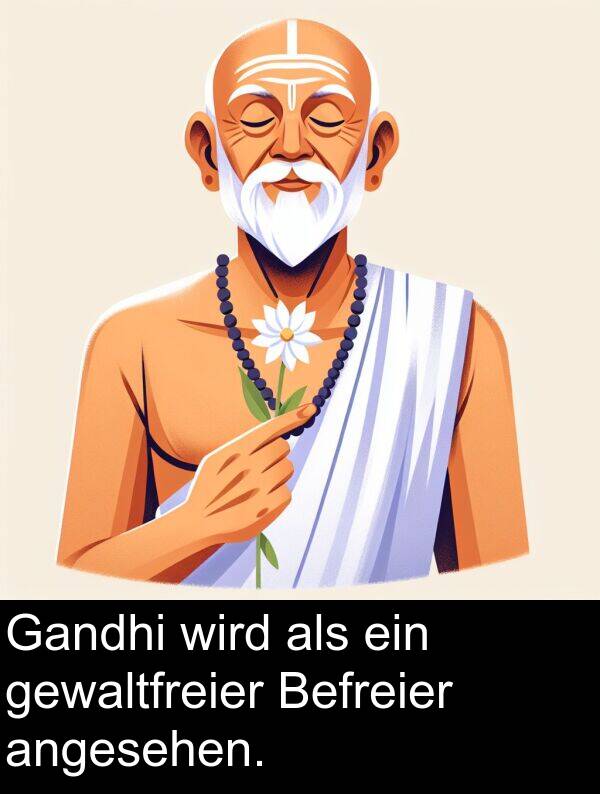 wird: Gandhi wird als ein gewaltfreier Befreier angesehen.