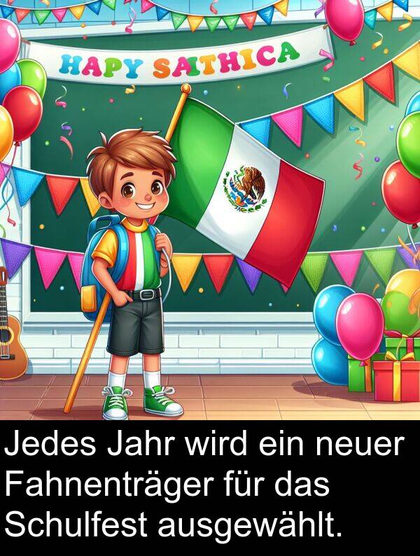 Jahr: Jedes Jahr wird ein neuer Fahnenträger für das Schulfest ausgewählt.