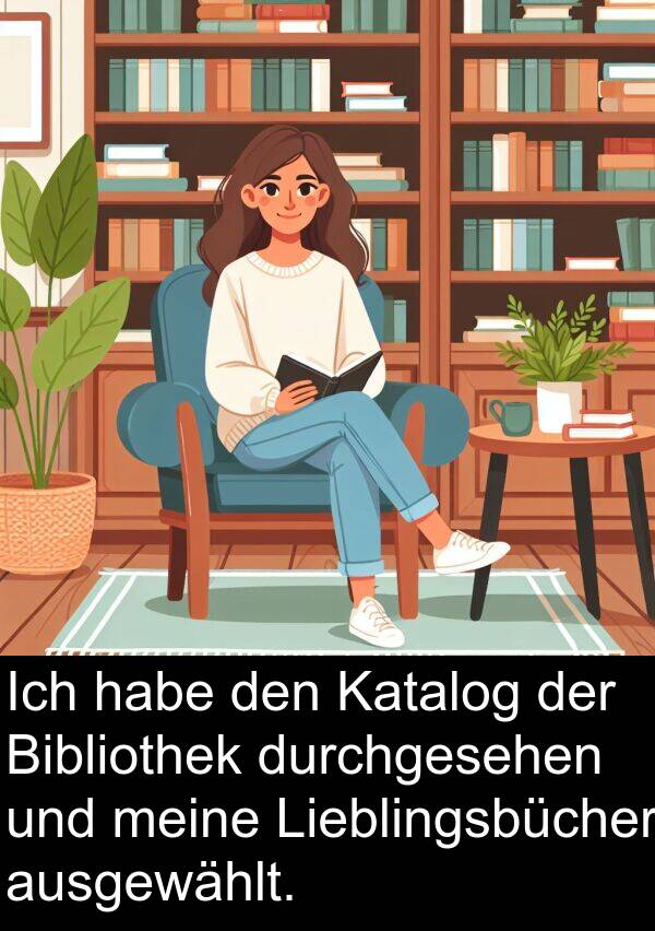 durchgesehen: Ich habe den Katalog der Bibliothek durchgesehen und meine Lieblingsbücher ausgewählt.