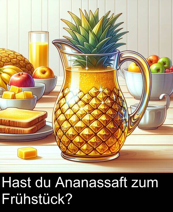 Frühstück: Hast du Ananassaft zum Frühstück?