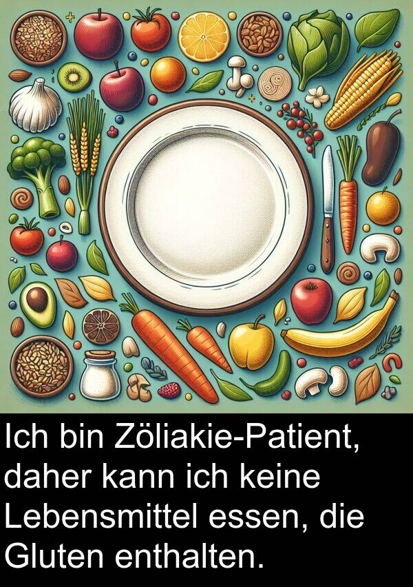 Gluten: Ich bin Zöliakie-Patient, daher kann ich keine Lebensmittel essen, die Gluten enthalten.