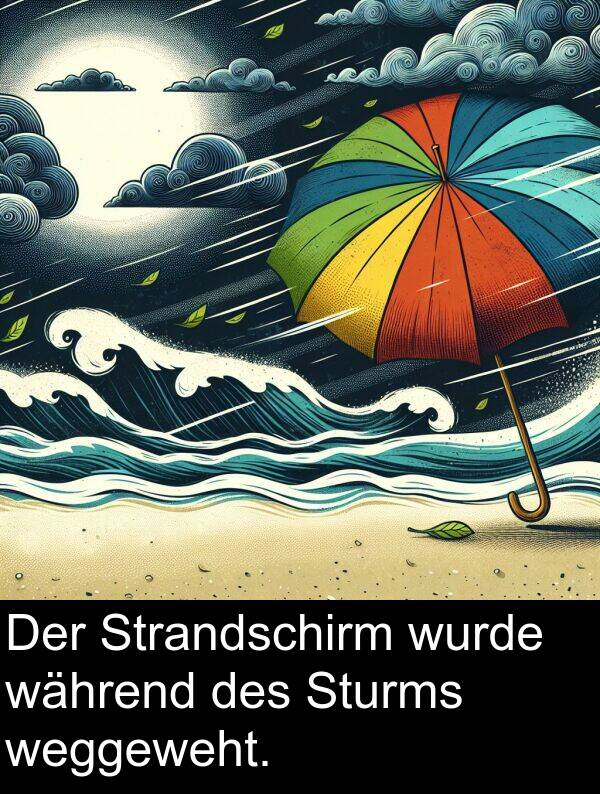 während: Der Strandschirm wurde während des Sturms weggeweht.