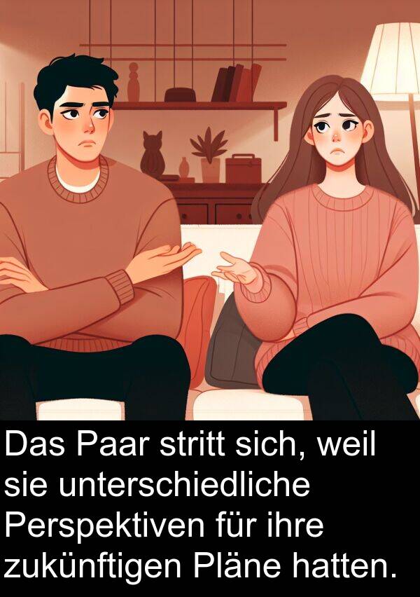 unterschiedliche: Das Paar stritt sich, weil sie unterschiedliche Perspektiven für ihre zukünftigen Pläne hatten.
