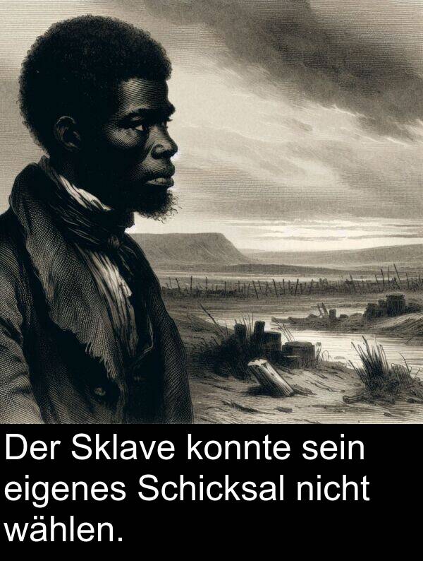 Schicksal: Der Sklave konnte sein eigenes Schicksal nicht wählen.