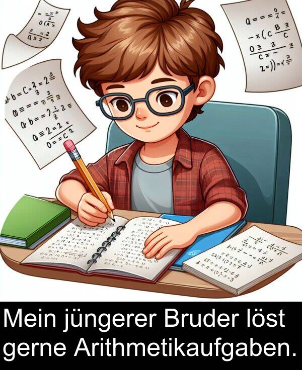 Arithmetikaufgaben: Mein jüngerer Bruder löst gerne Arithmetikaufgaben.