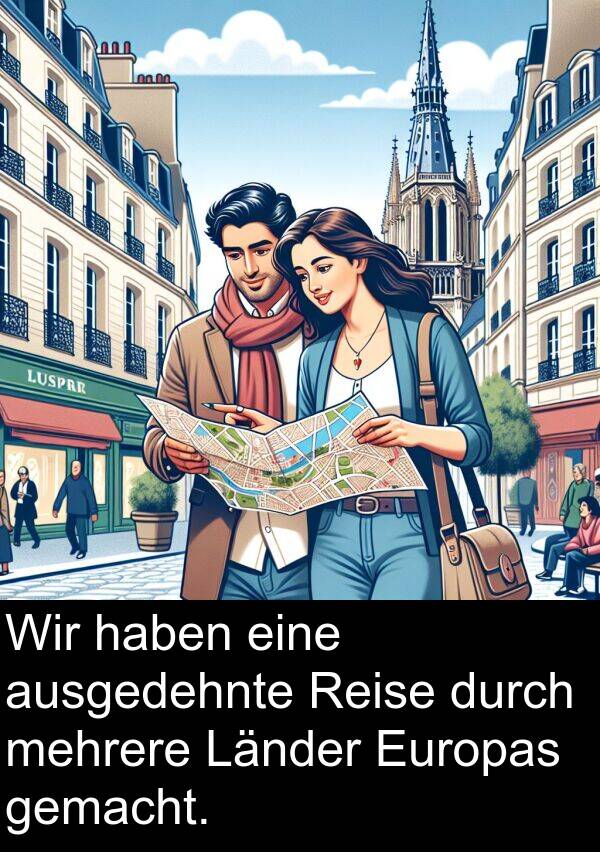 ausgedehnte: Wir haben eine ausgedehnte Reise durch mehrere Länder Europas gemacht.