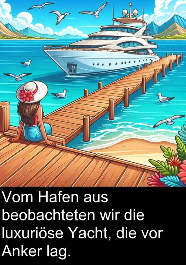 Yacht: Vom Hafen aus beobachteten wir die luxuriöse Yacht, die vor Anker lag.