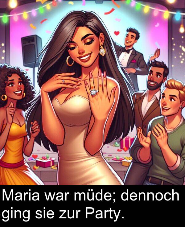 war: Maria war müde; dennoch ging sie zur Party.