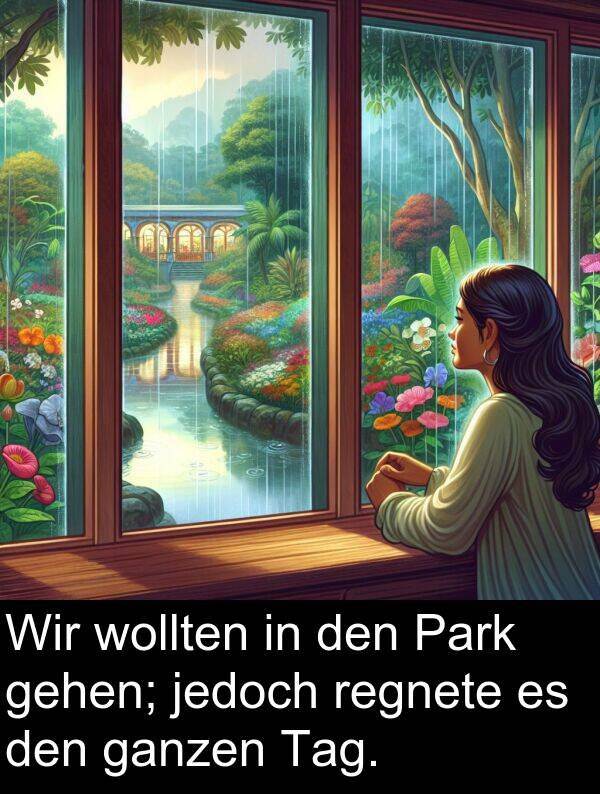 jedoch: Wir wollten in den Park gehen; jedoch regnete es den ganzen Tag.