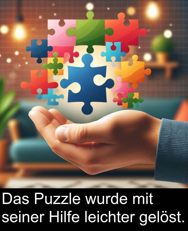 wurde: Das Puzzle wurde mit seiner Hilfe leichter gelöst.