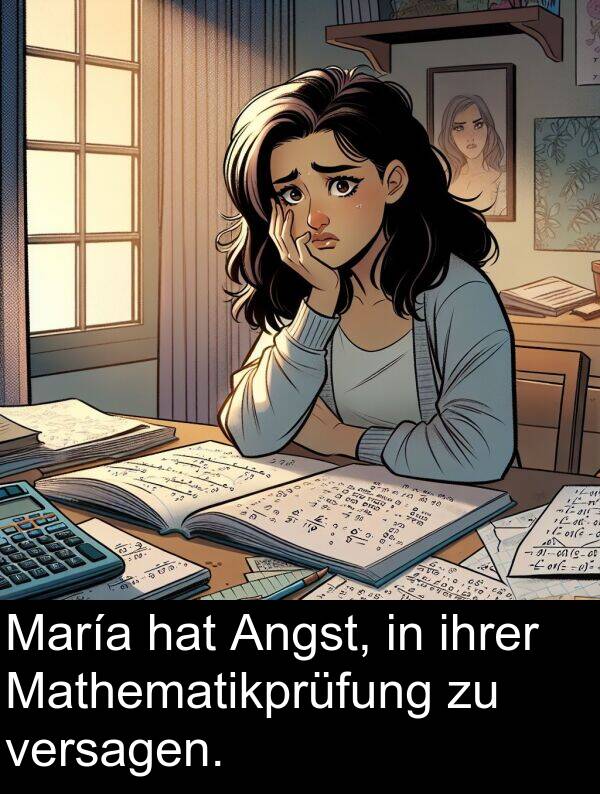 ihrer: María hat Angst, in ihrer Mathematikprüfung zu versagen.