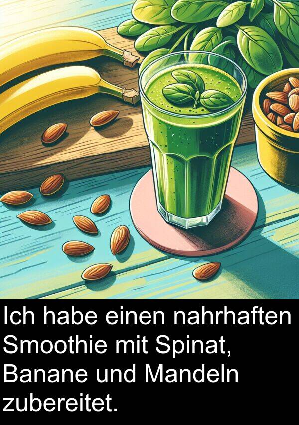 Mandeln: Ich habe einen nahrhaften Smoothie mit Spinat, Banane und Mandeln zubereitet.