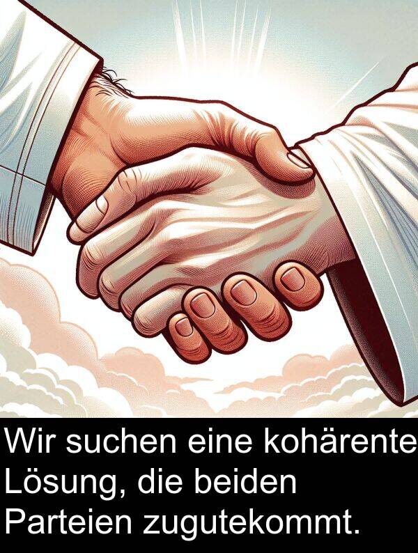 suchen: Wir suchen eine kohärente Lösung, die beiden Parteien zugutekommt.