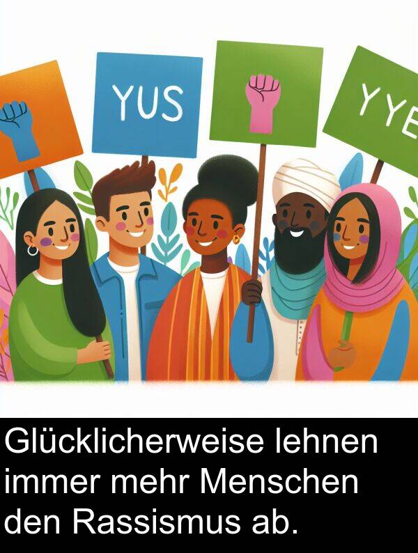 Rassismus: Glücklicherweise lehnen immer mehr Menschen den Rassismus ab.