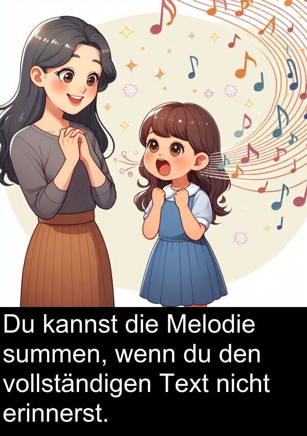 summen: Du kannst die Melodie summen, wenn du den vollständigen Text nicht erinnerst.