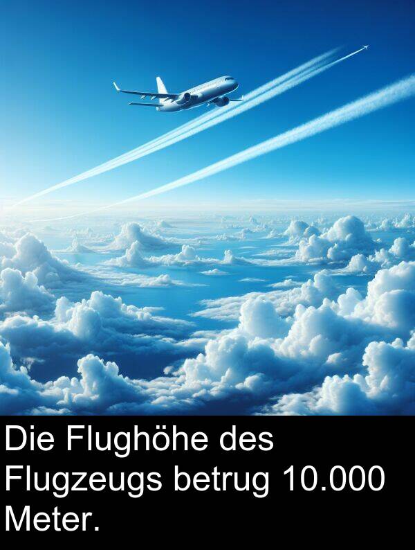 Flughöhe: Die Flughöhe des Flugzeugs betrug 10.000 Meter.