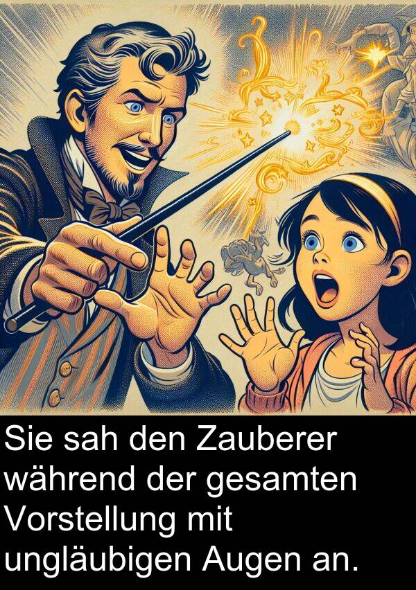Zauberer: Sie sah den Zauberer während der gesamten Vorstellung mit ungläubigen Augen an.