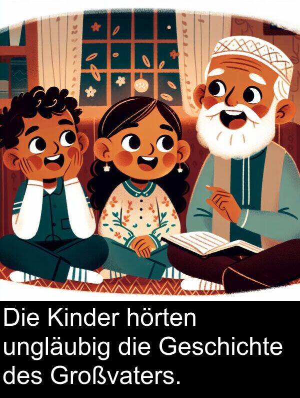hörten: Die Kinder hörten ungläubig die Geschichte des Großvaters.