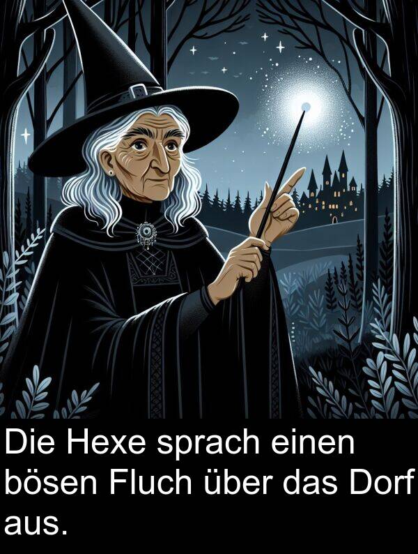über: Die Hexe sprach einen bösen Fluch über das Dorf aus.